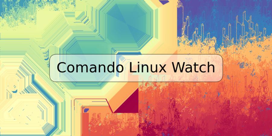 Comando Linux Watch