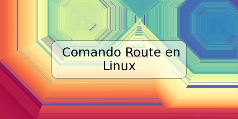 Comando Route en Linux