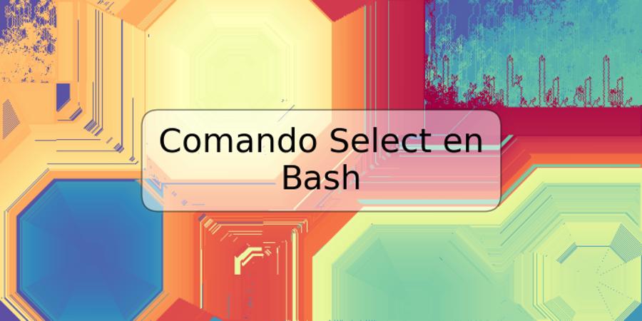 Comando Select en Bash