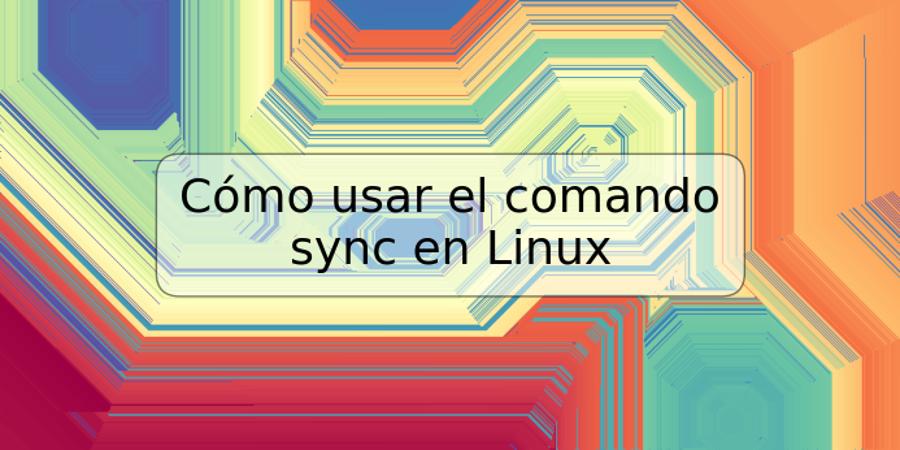 Cómo usar el comando sync en Linux