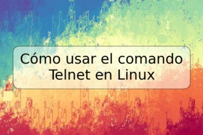 Cómo usar el comando Telnet en Linux