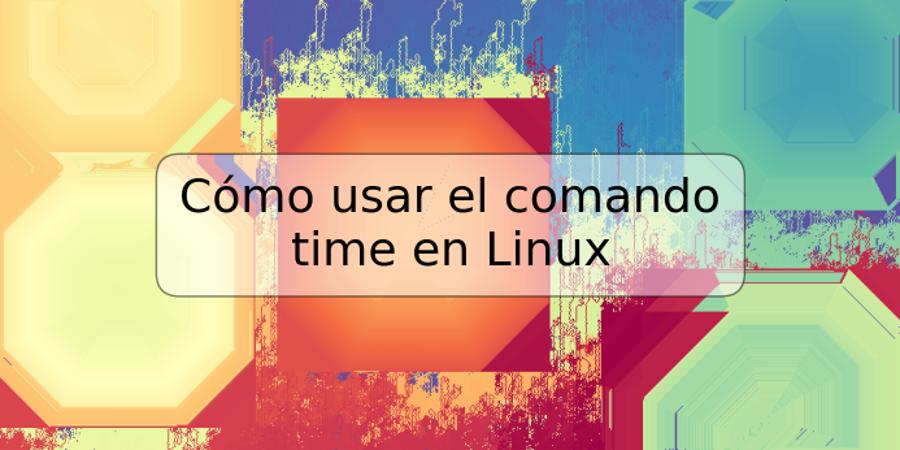 Cómo usar el comando time en Linux