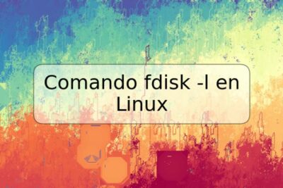 Comando fdisk -l en Linux