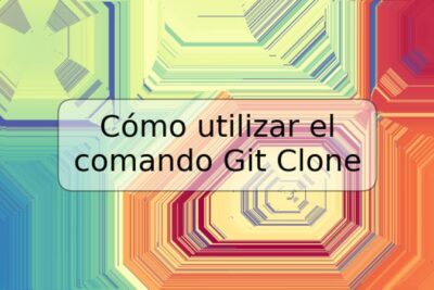 Cómo utilizar el comando Git Clone