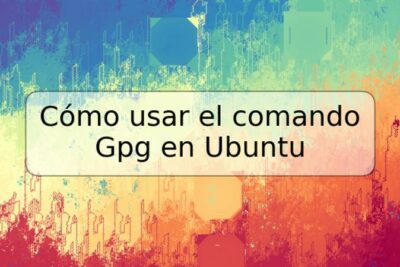 Cómo usar el comando Gpg en Ubuntu