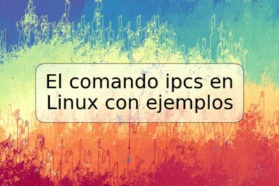 El comando ipcs en Linux con ejemplos