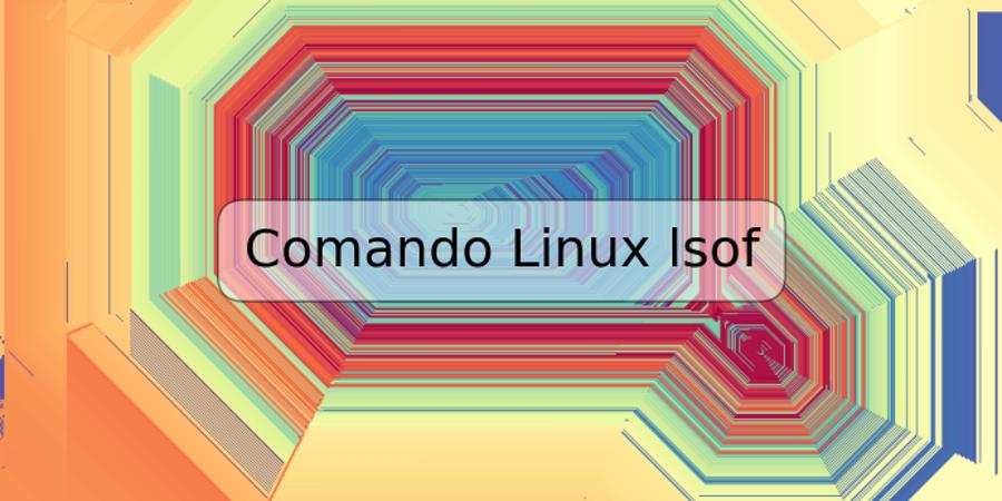 Comando Linux lsof