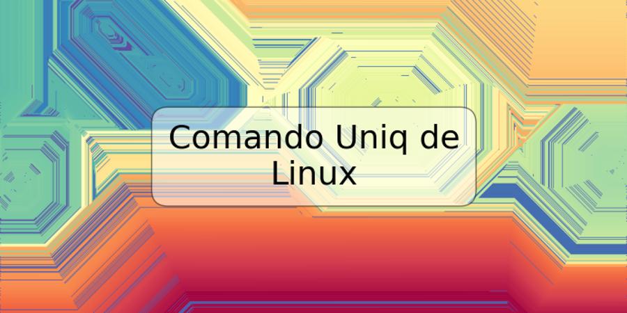 Comando Uniq de Linux