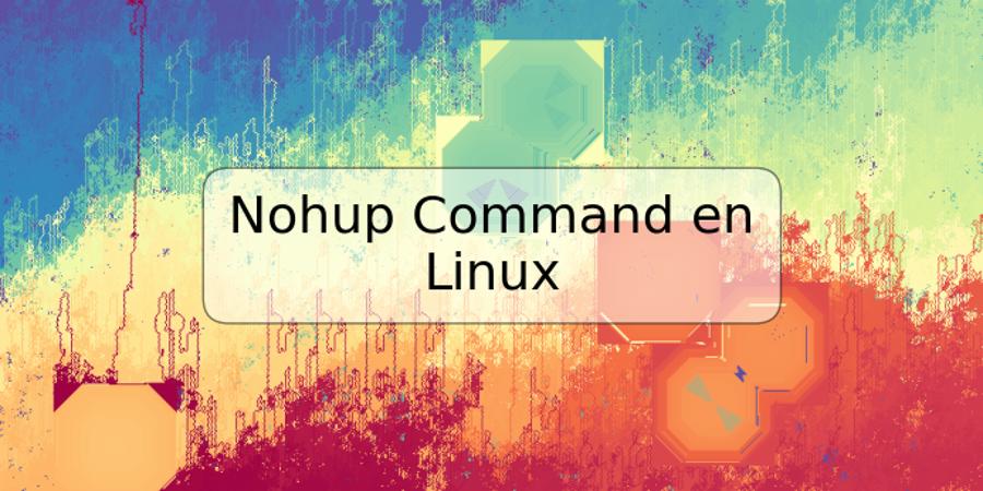 Nohup Command en Linux
