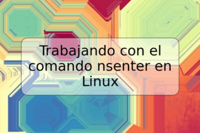 Trabajando con el comando nsenter en Linux