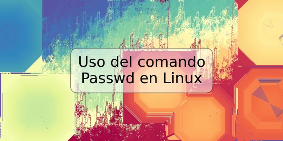 Uso del comando Passwd en Linux