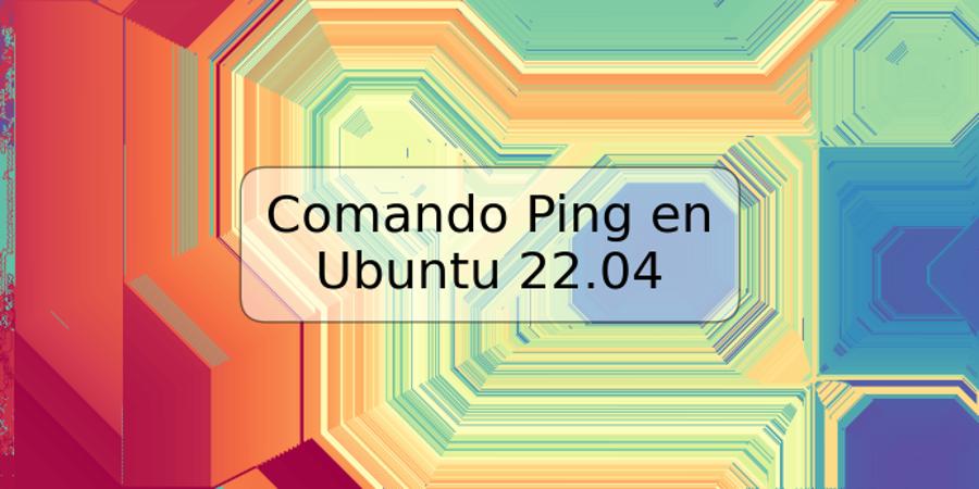 Comando Ping en Ubuntu 22.04