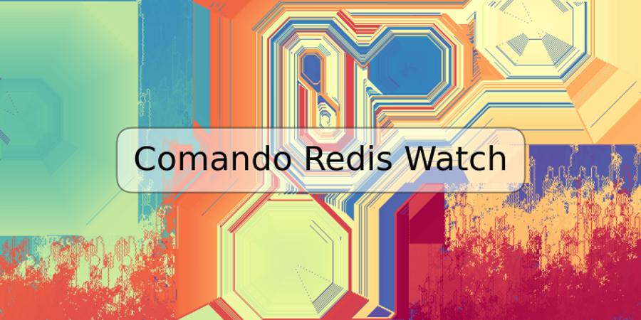 Comando Redis Watch