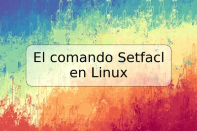 El comando Setfacl en Linux