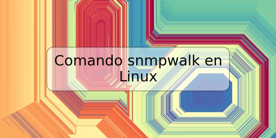 Comando snmpwalk en Linux