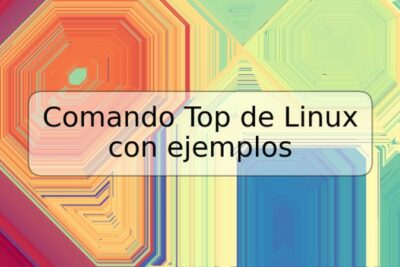 Comando Top de Linux con ejemplos