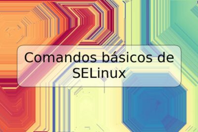 Comandos básicos de SELinux