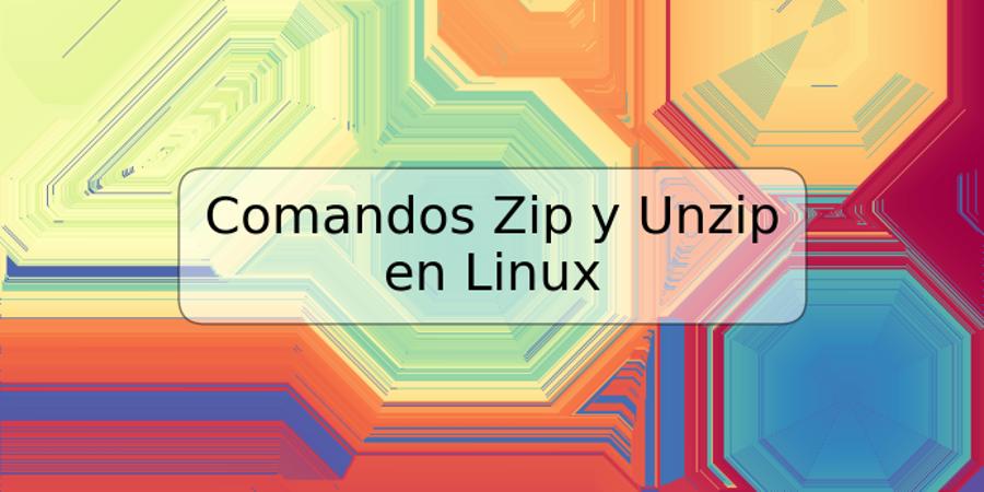 Comandos Zip y Unzip en Linux