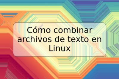 Cómo combinar archivos de texto en Linux