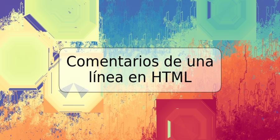 Comentarios de una línea en HTML