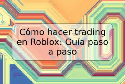 Cómo hacer trading en Roblox: Guía paso a paso