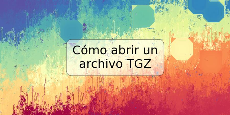 Cómo abrir un archivo TGZ