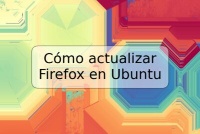 Cómo actualizar Firefox en Ubuntu