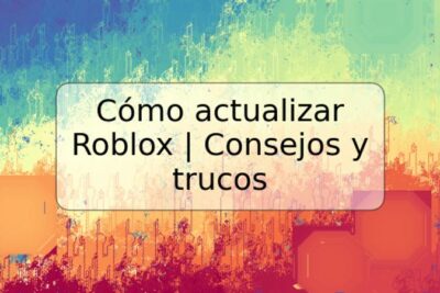Cómo actualizar Roblox | Consejos y trucos