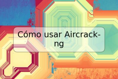 Cómo usar Aircrack-ng