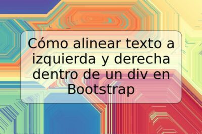 Cómo alinear texto a izquierda y derecha dentro de un div en Bootstrap