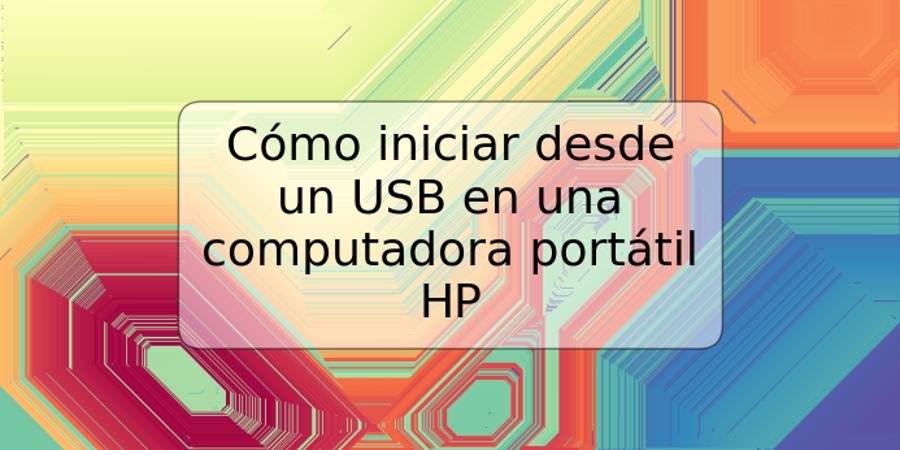 Cómo iniciar desde un USB en una computadora portátil HP