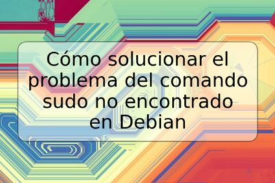 Cómo solucionar el problema del comando sudo no encontrado en Debian