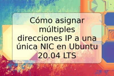 Cómo asignar múltiples direcciones IP a una única NIC en Ubuntu 20.04 LTS
