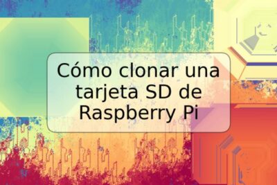 Cómo clonar una tarjeta SD de Raspberry Pi