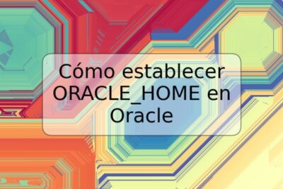 Cómo establecer ORACLE_HOME en Oracle