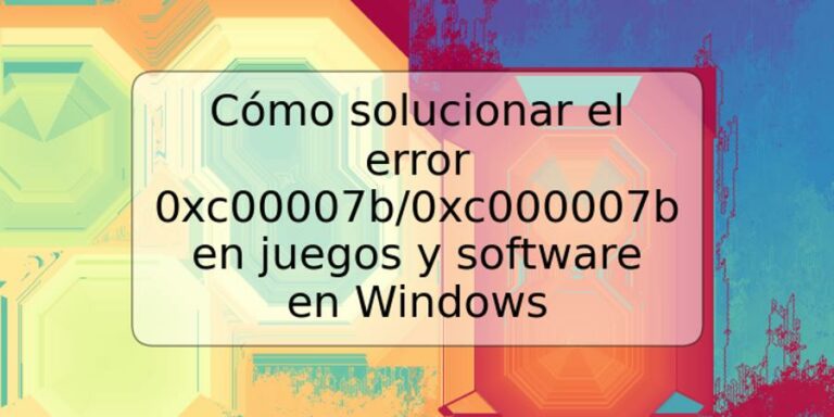 Cómo Solucionar El Error 0xc00007b/0xc000007b En Juegos Y Software En ...