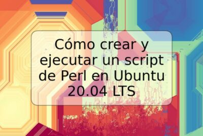 Cómo crear y ejecutar un script de Perl en Ubuntu 20.04 LTS