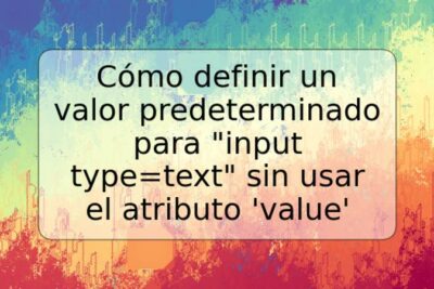 Cómo definir un valor predeterminado para "input type=text" sin usar el atributo 'value'