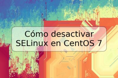 Cómo desactivar SELinux en CentOS 7