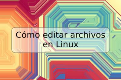 Cómo editar archivos en Linux