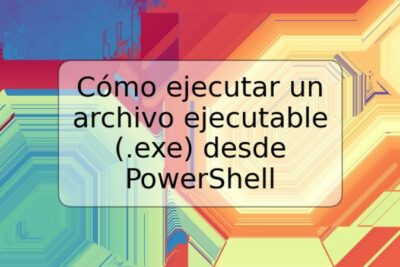 Cómo ejecutar un archivo ejecutable (.exe) desde PowerShell