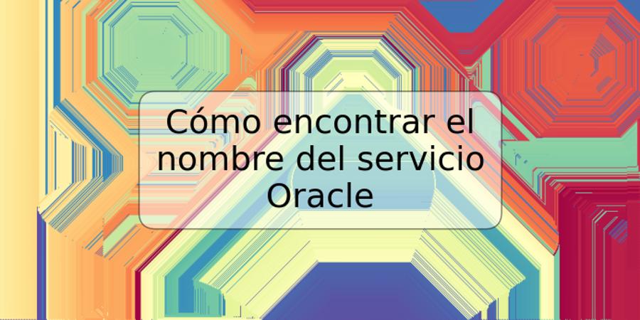 Cómo encontrar el nombre del servicio Oracle