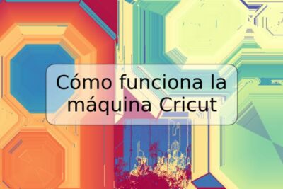 Cómo funciona la máquina Cricut