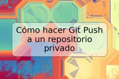 Cómo hacer Git Push a un repositorio privado