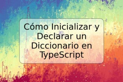 Cómo Inicializar y Declarar un Diccionario en TypeScript
