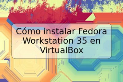 Cómo instalar Fedora Workstation 35 en VirtualBox