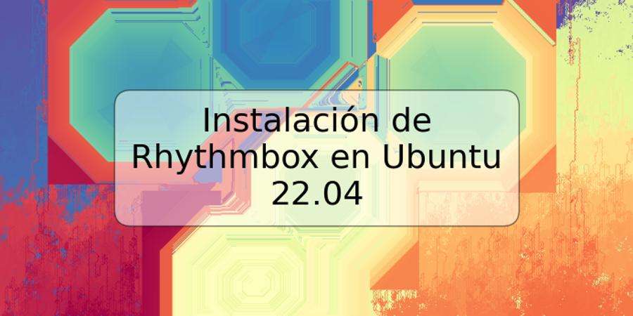 Instalación de Rhythmbox en Ubuntu 22.04