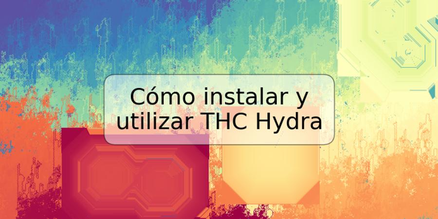 Cómo instalar y utilizar THC Hydra