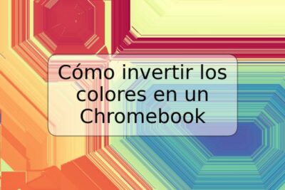 Cómo invertir los colores en un Chromebook
