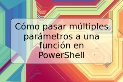 Cómo pasar múltiples parámetros a una función en PowerShell
